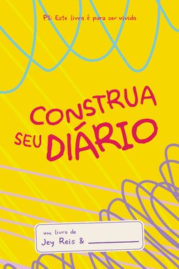 Construa Seu Diario - Amarelo - Este Livro E Para Ser Vivido.