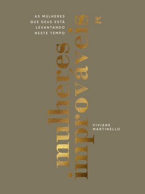 Mulheres Improvaveis - As Mulheres Que Deus Esta Levantando Neste Tempo