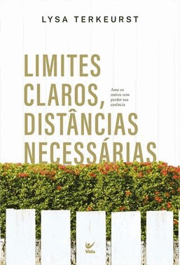 Limites Claros, Distancias Necessarias - Ame Os Outros Sem Perder Sua Essencia
