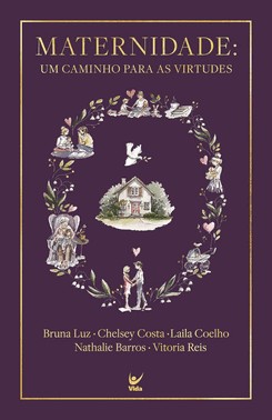Maternidade: Um Caminho Para As Virtudes