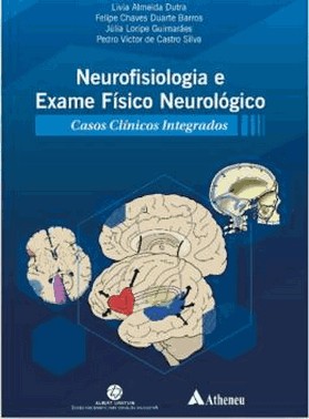 Neurofisiologia E Exame Fisico Neurologico - Casos Clinicos Integrados
