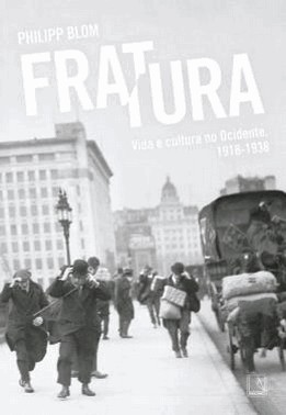Fratura - Vida E Cultura No Ocidente, 1918-1938