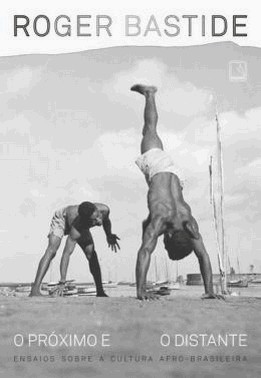 O Proximo E O Distante - Ensaios Sobre A Cultura Afro-Brasileira