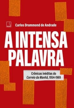 A Intensa Palavra - Cronicas Ineditas Do Correio Da Manha, 1954-1969