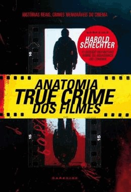Anatomia True Crime Dos Filmes