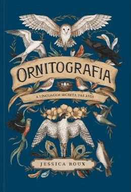 Ornitografia - A Linguagem Secreta Das Aves