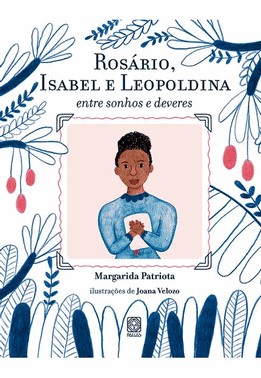 Rosario, Isabel E Leopoldina - Entre Sonhos Deveres