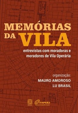 Memorias Da Vila - Entrevistas Com Moradoras E Moradores Da Vila Operaria