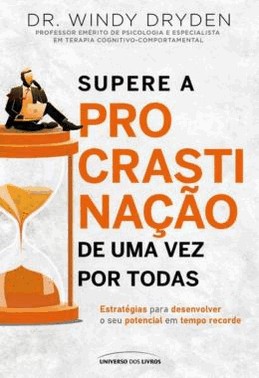Supere A Procrastinacao De Uma Vez Por Todas