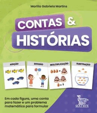 Contas & Historias - Em Cada Figura, Uma Conta Para Fazer E Um Problema Matematico Para Formular