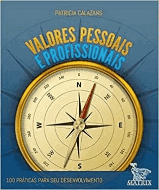 Valores Pessoais E Profissionais - 100 Praticas Para Seu Desenvolvimento
