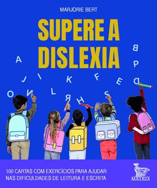 Supere A Dislexia - 100 Cartas Com Exercicios Para Ajudar Nas Dificuldades De Leitura E Escrita