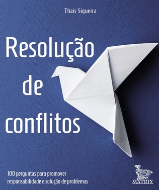 Resolucao De Conflitos - 100 Perguntas Para Promover Responsabilidade E Solucao De Problemas