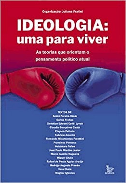 Ideologia: Uma Para Viver - As Teorias Que Orientam O Pensamento Politico Atual