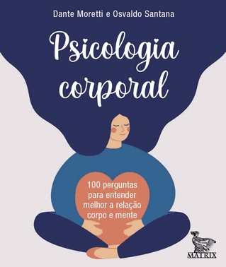 Psicoterapia Corporal - 100 Perguntas Para Entender Melhor A Relacao Corpo E Mente