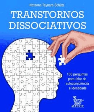 Transtornos Dissociativos - 100 Perguntas Para Falar De Autoconciencia E Identidade
