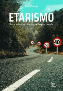 Etarismo - Um Novo Nome Para Um Velho Preconceito