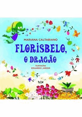 Florisbelo, o Dragao Florisbelo, o Dragao