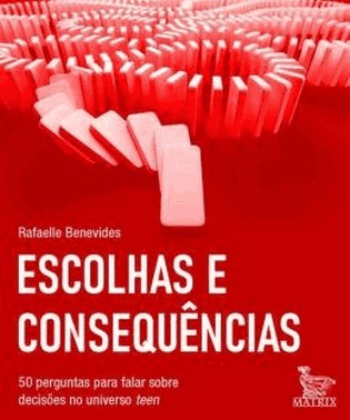 Escolhas E Consequencias - 50 Perguntas Para Falar Sobre Decisoes No Universo Teen