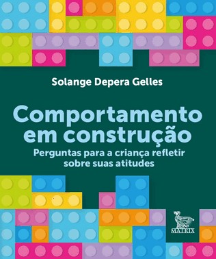 Comportamento Em Construção - Perguntas Para A Criança Refletir Sobre Suas Atitudes