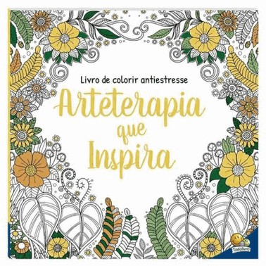 Livro De Colorir Antiestresse: Arteterapia Que Inspira