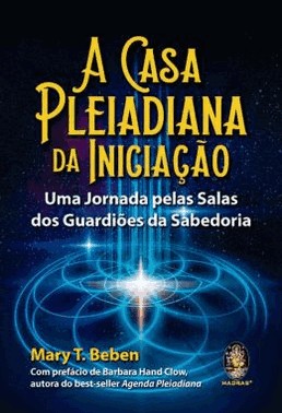 A Casa Pleiadiana Da Iniciacao A Casa Pleiadiana Da Iniciacao