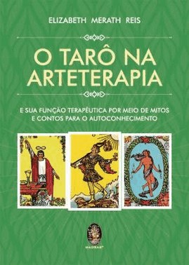 O Taro Na Arteterapia E A Sua Funcao Terapeutica Por Meio De Mitos E Contos Para O Autoconhecimento