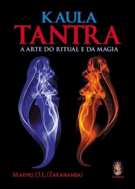 Kaula Tantra: A Arte Do Ritual E Da Magia