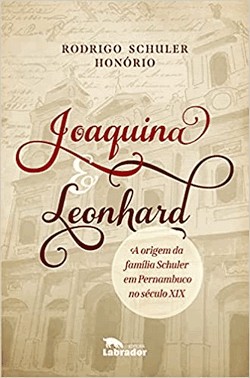 Joaquina E Leonhard - A Origem Da Familia Schuler Em Pernambuco No Seculo Xix