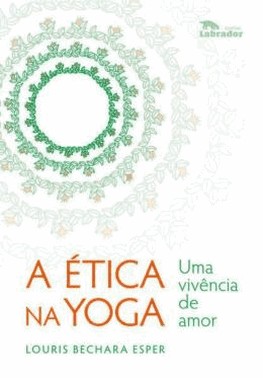 A Etica Na Yoga - Uma Vivencia De Amor