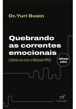 Quebrando As Correntes Emocionais - Liberte-Se Com O Metodo Pro