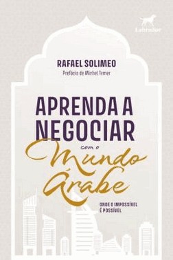 Aprenda A Negociar Com O Mundo arabe - Onde O Impossivel e Possivel