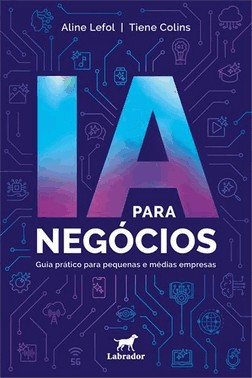 Ia Para Negocios - Guia Pratico Para Pequenas E Medias Empresas