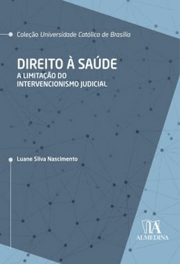 Direito A Saude - A Limitacao Do Intervencionismo Judicial - 01Ed/22