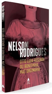 Otto Lara Resende Ou Bonitinha, Mas Ordinaria