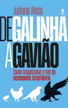 De Galinha A Gaviao - Como Impulsionar O Voo Da Economia Brasileira