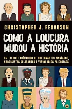 Como A Loucura Mudou A Historia