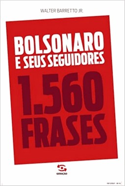 Bolsonaro E Seus Seguidores: 1.560 Frases
