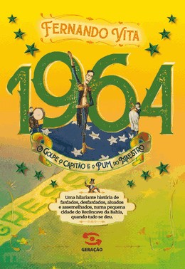 1964 - O Golpe, O Capitao E O Pum Do Maestro