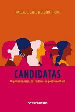 Candidatas - Os Primeiros Passos Das Mulheres Na Politica No Brasil