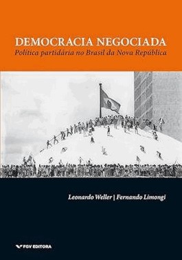 Democracia Negociada - Politica Partidaria No Brasil Da Nova Republica
