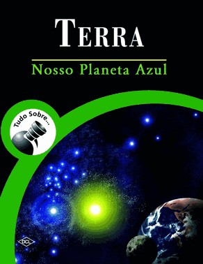 Tudo Sobre Terra - Nosso Planeta Azul