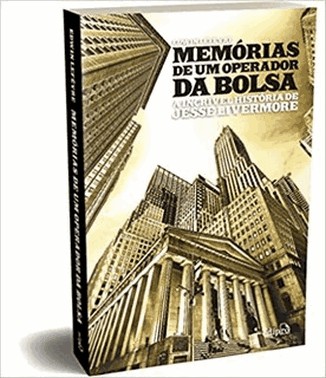 Memorias De Um Operador Da Bolsa: A Incrivel Historia De Jesse Livermore