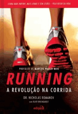 Running - Como Correr Mais Rapido, Mais Longe E Sem Lesoes Pelo Resto Da Vida