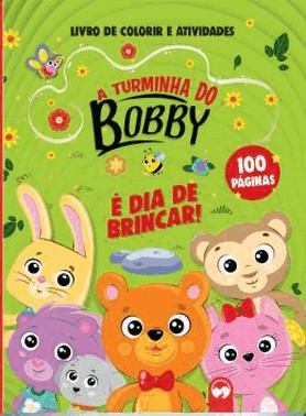 A Turminha Do Bobby - e Dia De Brincar! - 100 Paginas Para Colorir E Atividades