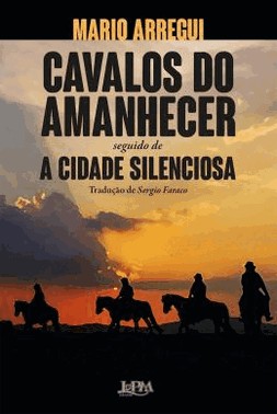 Cavalos Do Amanhecer E A Cidade Silenciosa
