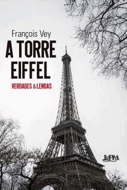 A Torre Eiffel - Verdades E Lendas