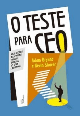 O Teste Para Ceo - Os Fatores Essenciais Para O Sucesso De Uma Lideranca