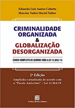 Criminalidade Organizada & Globalizacao Desorganizada - Curso Completo De Acordo Com A Lei 12.850/13