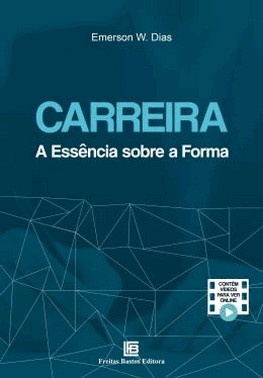 Carreira: A Essencia Sobre A Forma